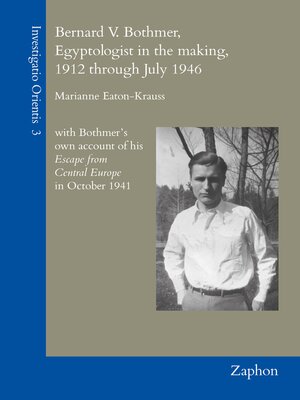 cover image of Bernard V. Bothmer, Egyptologist in the Making, 1912 through July 1946